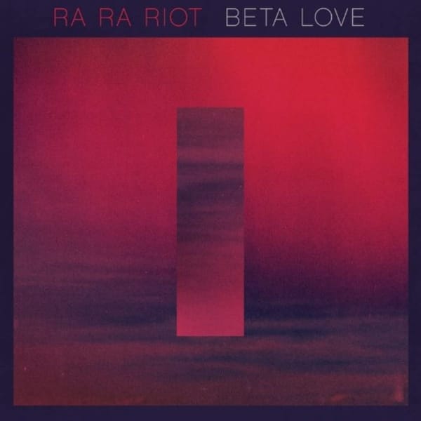 Ra Ra Riot - Beta Love